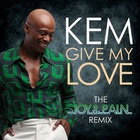 Kem - Give My Love (Joy & Pain Remix) (CDS)