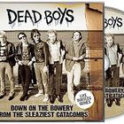 Dead Boys - Down On The Bowery From The Sleaziest Catacombs