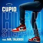 Cupid - High Stepping (Feat. Mr. Talkbox) (CDS)