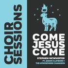 Come Jesus Come (Feat. Jason Clayborn & The Atmosphere Changers)
