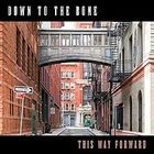 Down To The Bone - This Way Forward