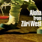 Aloha From Züri West