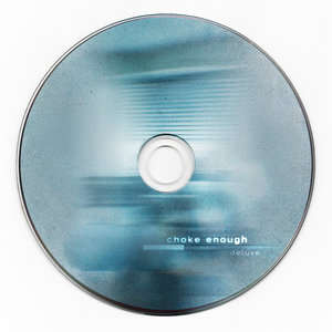 Choke Enough (Deluxe Edition) CD2