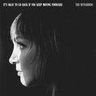 The Mynabirds - It's Okay To Go Back If You Keep Moving Forward