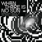 When There Is No Sun