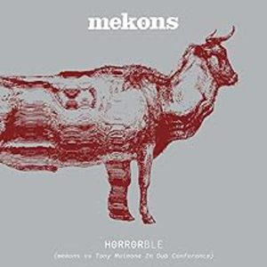 Horrorble - Mekons vs Tony Maimone In Dub Conference