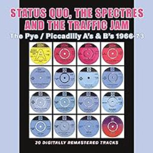 Status Quo / Traffic Jam / The Spectres / The Pye / Piccadilly A's & B's 1966-1973