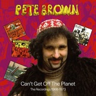 Pete Brown: Can't Get Off The Planet - The Recordings 1968-1973 CD3