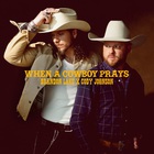 When A Cowboy Prays (Feat. Cody Johnson) (CDS)