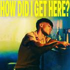 How Did I Get Here? (Extended Edition)
