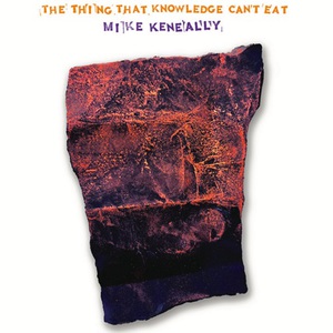 The Thing That Knowledge Can't Eat
