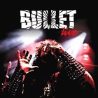 Bullet - Live