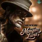 Morgan Luna - Chains On The Wind (CDS)