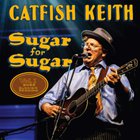 Catfish Keith - Sugar For Sugar - Vol. 1 2025 Summer Sessions