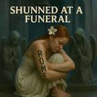Shunned At A Funeral - Rome