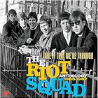 Riot Squad - Take It That We're Through: Anthology 1965-1967