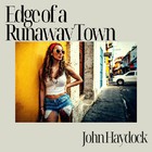 John Haydock - Edge Of A Runaway Town
