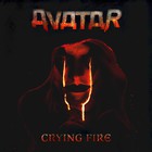 Avatar - Crying Fire (CDS)