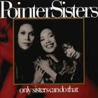 The Pointer Sisters - Only Sisters Can Do That