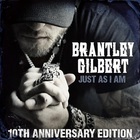 Brantley Gilbert - Just As I Am (10Th Anniversary Edition)