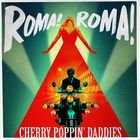 Cherry Poppin' Daddies - Roma! Roma!
