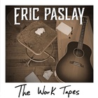 Eric Paslay - The Work Tapes (EP)