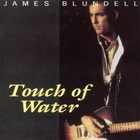 James Blundell - Touch Of Water