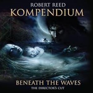 Kompendium: Beneath The Waves - The Director's Cut