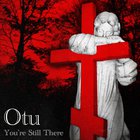 Otu - You're Still There