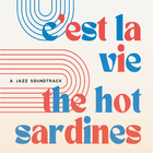 The Hot Sardines - C'EST La Vie (A Jazz Soundtrack)