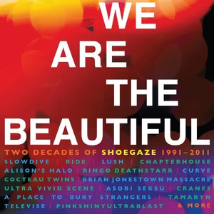 We Are The Beautiful: Two Decades Of Shoegaze 1991-2011 CD3